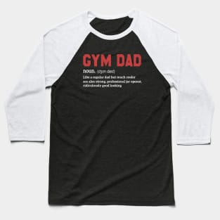 Funny Gym Dad Definition Baseball T-Shirt